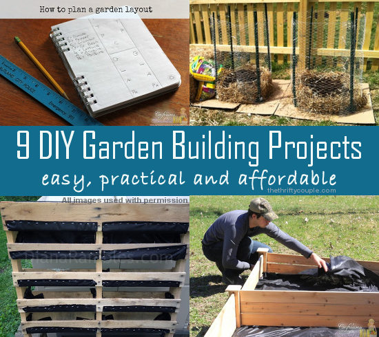 9 Easy, Practical and Affordable DIY Garden Building Projects