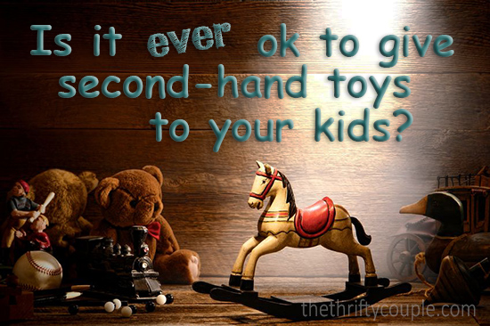 is-it-ever-ok-to-give-second-hand-toys-to-your-kids-bv