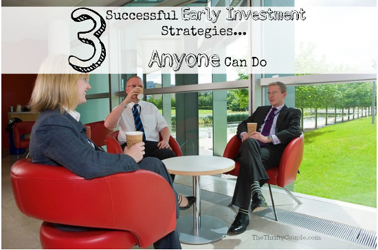 3-successful-early-investment-strategies-anyone-can-do-guest